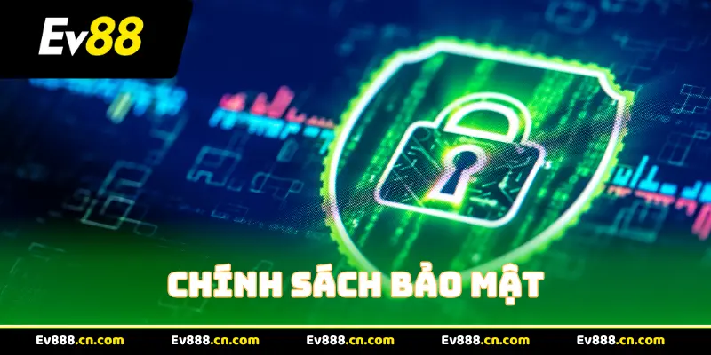Chính Sách Bảo Mật Nghiêm Ngặt