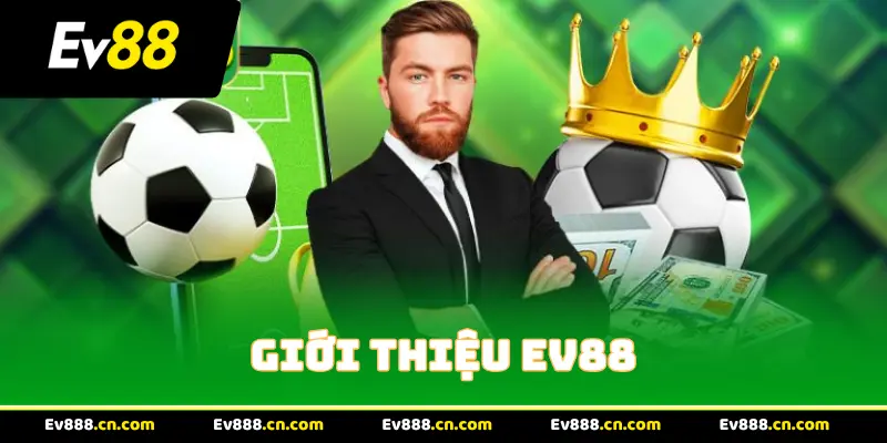 Giới Thiệu EV88 Những Điểm Nhấn