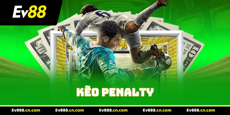 Tổng quan về hình thức cược kèo Penalty