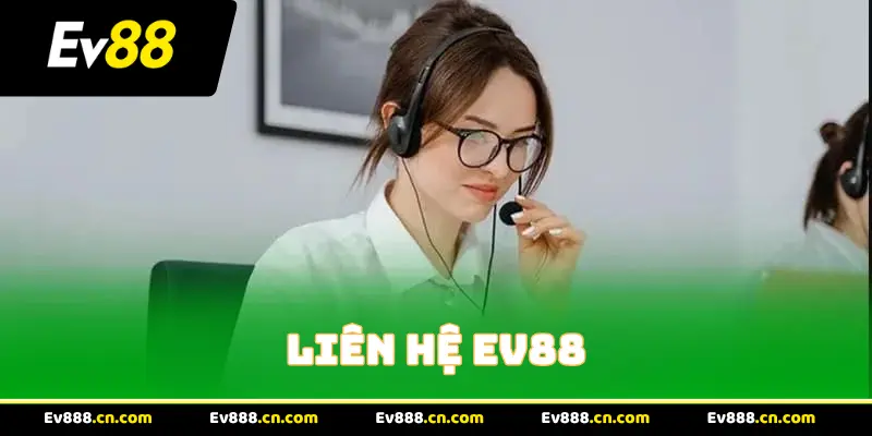 Giải Pháp Liên Hệ EV88 Tức Thì